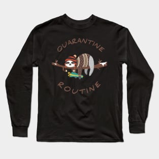 Quarantine Routine Long Sleeve T-Shirt